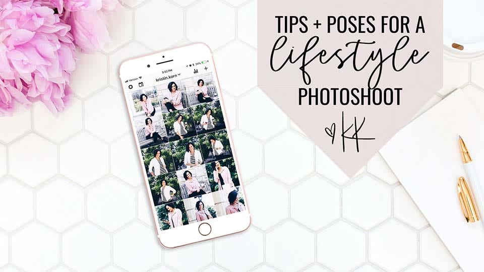 Tips and Poses for the perfect lifestyle photography photoshoot on a budget. By Kristin Korn