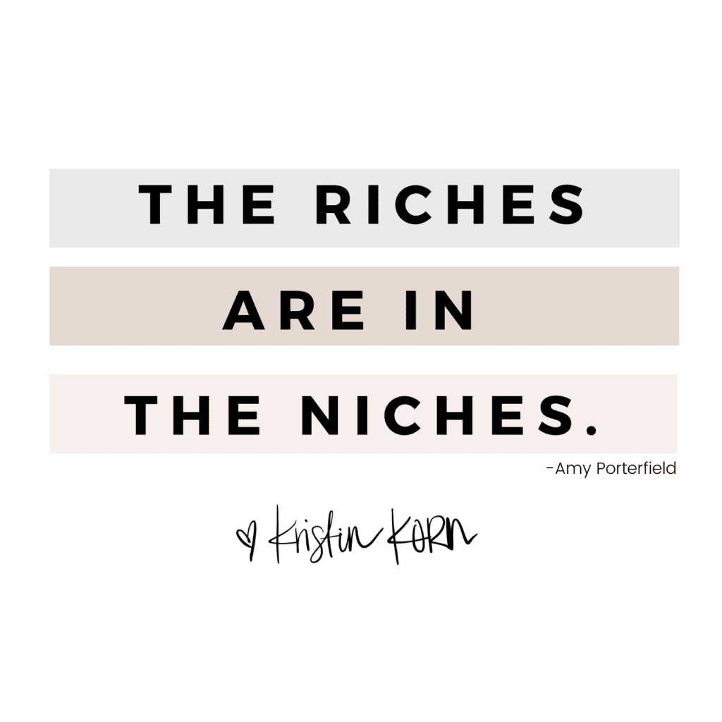 “The Riches are in the Niches” and I couldn’t agree more and am living proof that this is true.