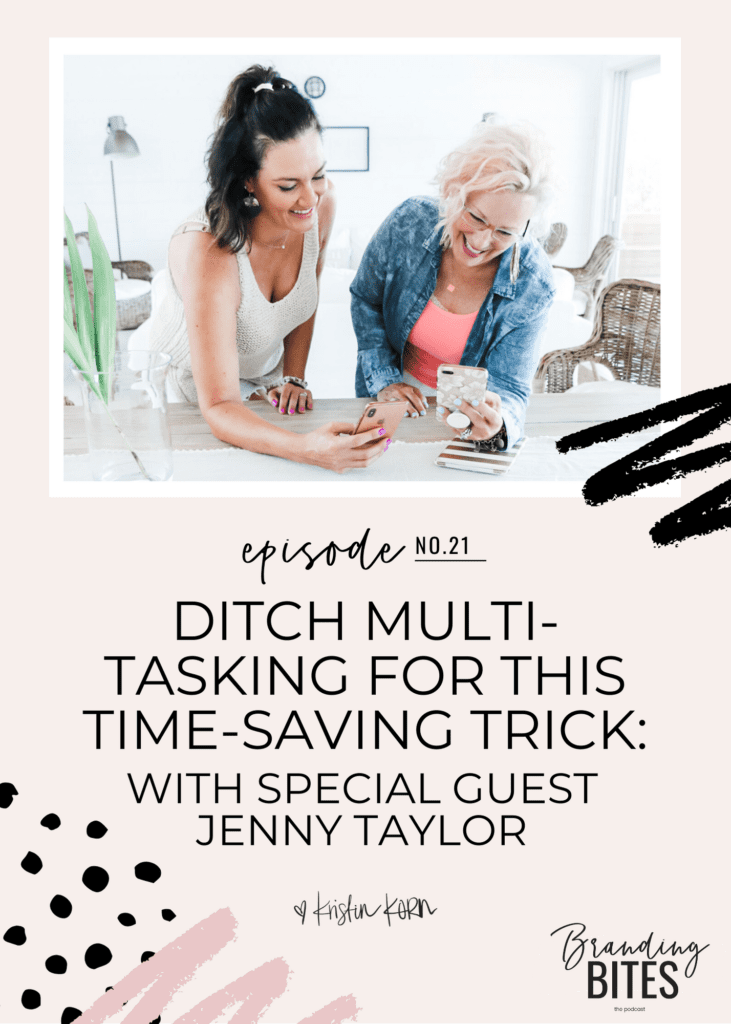 Episode 21: Ditch Multi-Tasking For This Time-Saving Trick: with Special Guest Jenny Taylor
